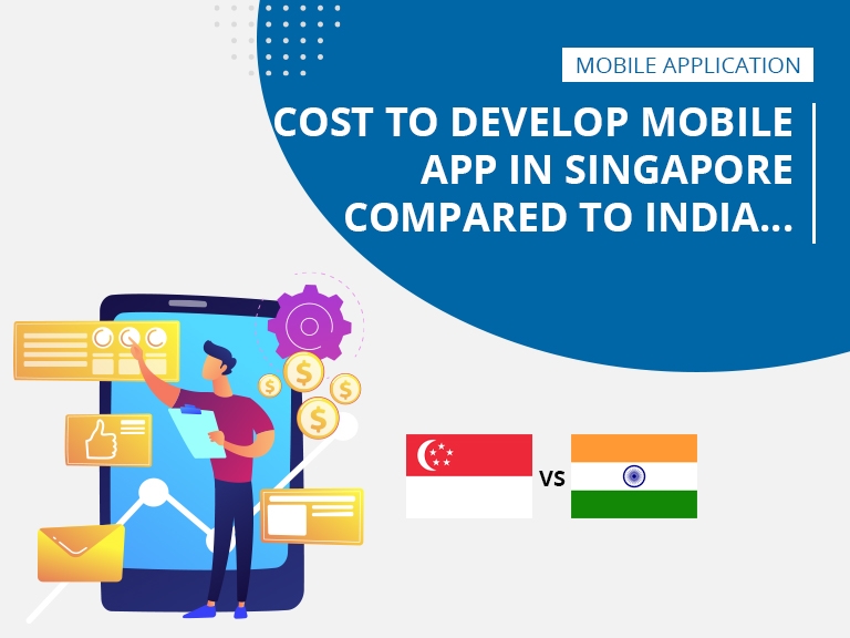 Cost to Develop Mobile App in Singapore Compared to India